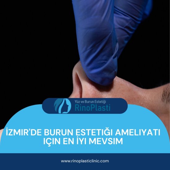 İzmir'de Burun Estetiği Ameliyatı için En İyi Mevsim